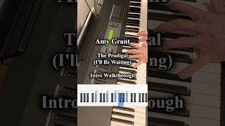 Intro Walkthrough: Amy Grant, The Prodigal (I'll Be Waiting) #cover #amygrant #pianotutorial #shorts