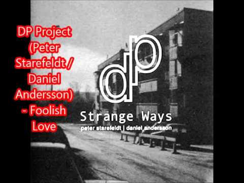 DP Project (Peter Starefeldt / Daniel Andersson) - Foolish Love