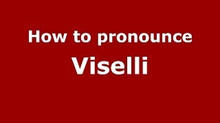 How to pronounce Viselli