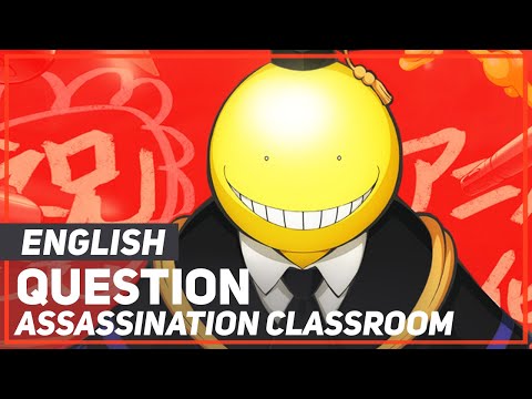 Video thumbnail for Question (From ”Assassination Classroom”)