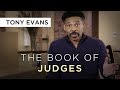 The Book of Judges Overview | Devotional by Tony Evans