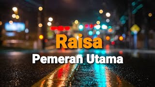 Pemeran Utama (lirik) - Raisa