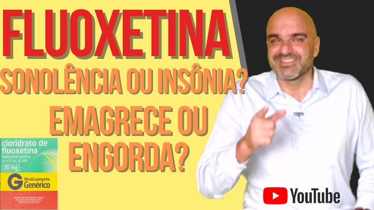 FLUOXETINA: pra que serve? Qual seu EFEITO? Emagrece ou engorda? Sonolência ou insônia?