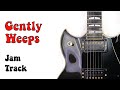 Gently Weeps - guitar backing track in AM