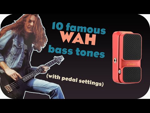 10 Famous bass Wah tones ( w/ pedal settings )