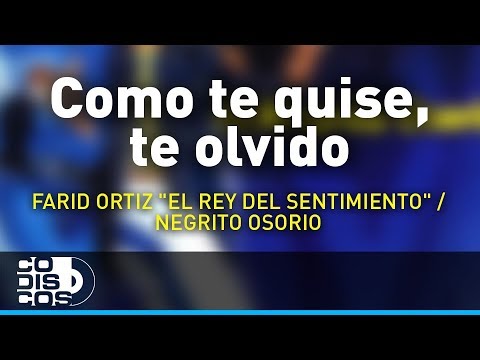Como Te Quise, Te Olvido, Farid Ortiz- Audio