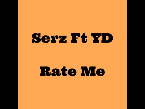 Serz ft YD - Rate Me (Audio)