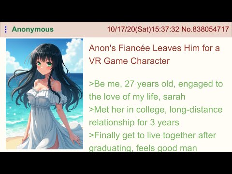 Anon's Fiancée Leaves Him for a VR Game Character - 4chan Greentext Stories
