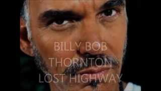BILLY BOB,LOST HIGHWAY