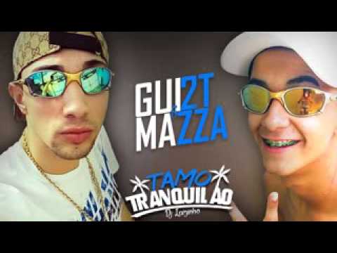 Mc Mazza e Mc Gui2T - Tamo traquilão