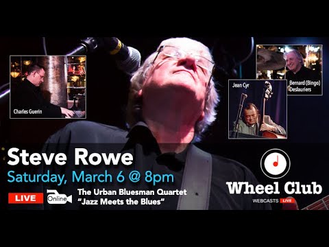 Steve Rowe - The Urban Bluesman Quartet - Live Webcast at the Wheel Club