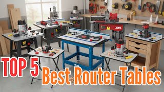 TOP 5: Best Router Tables in 2026 | Best Router and Router Table Combo