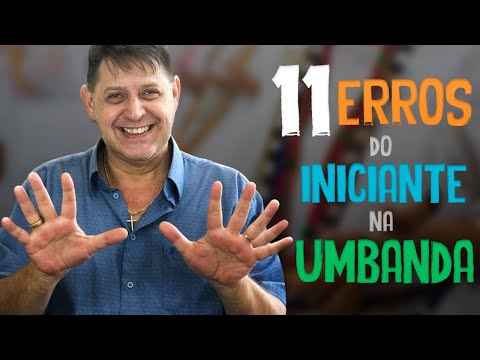 Os 11 erros mais frequentes dos iniciantes da Umbanda