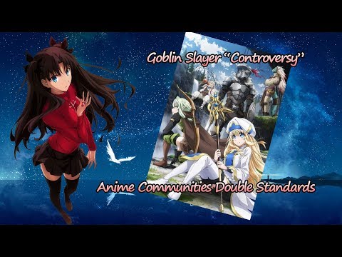 Goblin Slayer "Controversy" - Anime Community has Double Standards
