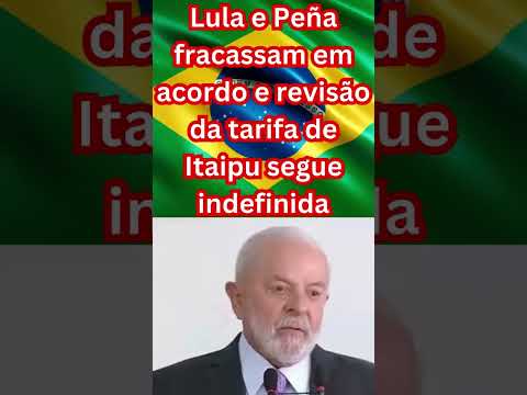 Lula e Peña fracassam em acordo e revisão da tarifa de Itaipu segue indefinida#shorts