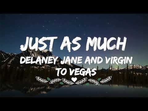 Delaney Jane and Virginia To Vegas-Just As Much (Lyrics)