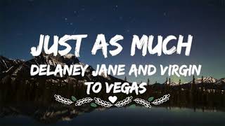 Delaney Jane and Virginia To Vegas-Just As Much (Lyrics)