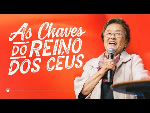 AS CHAVES DO REINO DOS CÉUS // Pra. Sarah Hayashi
