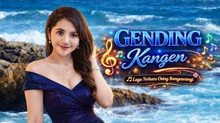 Download lagu Terbaru Banyuwangi 💯 Gending Kangen Viral💫Cocok Untuk Menemani Hari - Hari Mu mp3