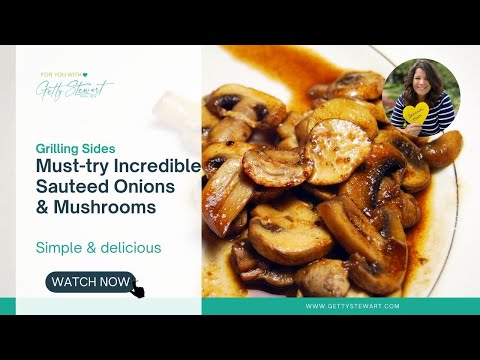 Make Fresh Sauteed Mushrooms and Onions for a Perfect Grilling Side