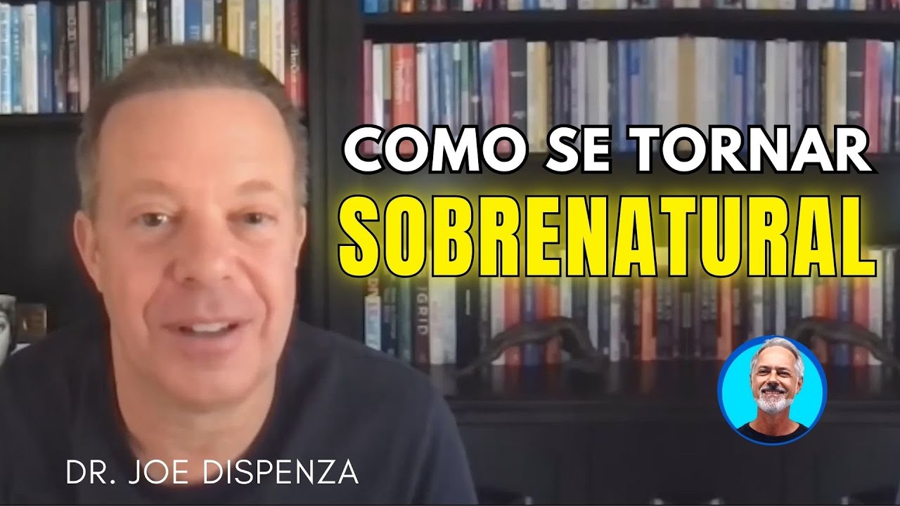 From the Ordinary to the Supernatural - Joe Dispenza
