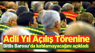 Adli Yıl Açılış Törenine Bitlis Barosu'da katılamayacağını açıkladı