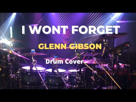 I Won’t Forget | Glenn Gibson | Drum Cover