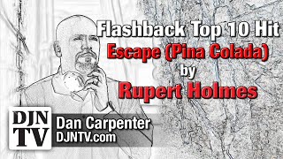 Escape (The Pina Colada Song) by Rupert Holmes | The Flashback Top 10 Hit with Dan Carpenter #DJNTV