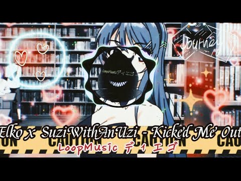 Elko x SuziWithAnUzi - Kicked Me Out Legendado
