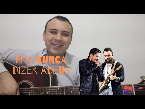 Pra Nunca Dizer Adeus - Jorge e Mateus