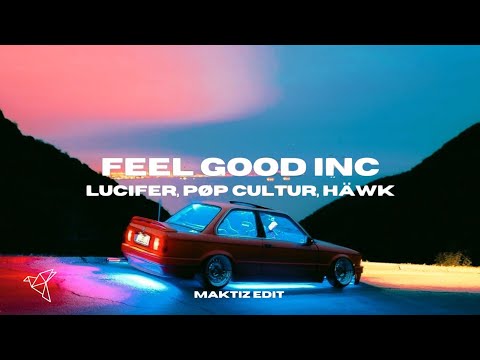 Lucifer, PØP CULTUR, HÄWK - FEEL Good Inc (MAKTIZ EDIT)
