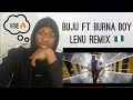 Buju Ft Burna Boy Lenu Remix Official Video REACTION