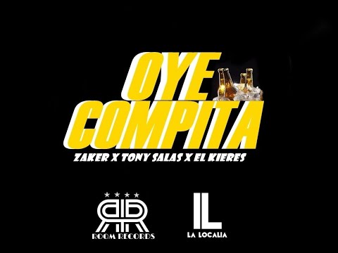 OYE COMPITA- TONY SALAS x EL KIERES x ZAKER