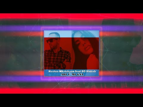 Nestan Mkrtchyan feat RG Hakob - Ari u mi gna