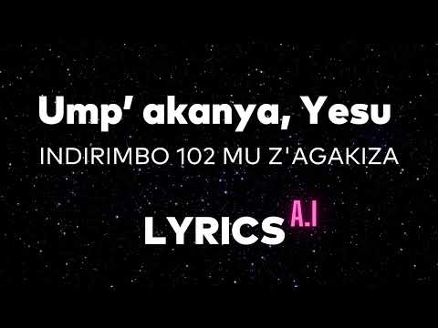Ump’ akanya Yesu Lyrics - Indirimbo zo mu gitabo