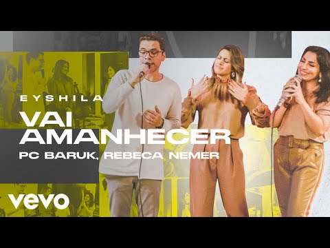 Eyshila, Paulo César Baruk, Rebeca Nemer - Vai Amanhecer