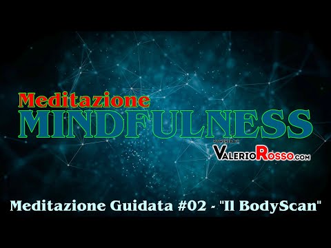 MINDFULNESS: Bodyscan, meditazione guidata - #02
