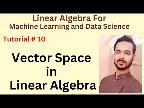 Tutorial 01 Course Outline of Linear Algebra | Mathematics of Machine Learning