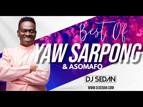 Best Of Yaw Sarpong & Asomafo | DJ Sedan, Wo Haw Ne Sen, Tenabea Fofro, Judas, Adom Wo Wim, Dakyi