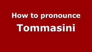 How to pronounce Tommasini