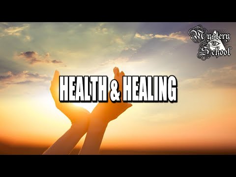 Mystery School Lesson 36: Health & Healing