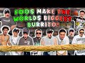 FOOS MAKE THE WORLDS BIGGEST BURRITO
