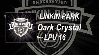 Linkin Park - Dark Crystal (2015 Demo) (LPU 16)