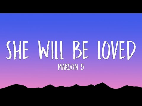 Maroon 5 - She Will Be Loved (Lyrics)