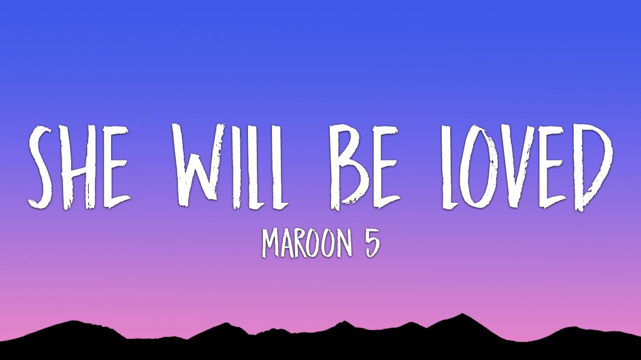 Maroon 5 - She Will Be Loved (Lyrics)