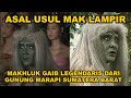 CERITA ASAL USUL MAK LAMPIR MAKHLUK GAIB DARI GUNUNG MARAPI SUMATERA BARAT MITOS ATAU FAKTA