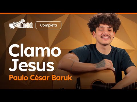 Clamo Jesus - Paulo César Baruk