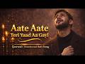 Aate Aate Aate Teri Yaad Aa Gayi Emotional Qawwali Version 2026 Beatarang