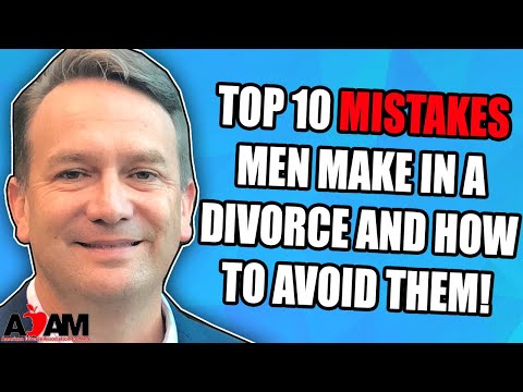 Top 10 Mistakes Men Make in a Divorce (And How to Avoid Them!)