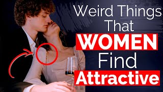 12 Weird Things Men Didn't Know Women Find Attractive - Things Men Don't Know Women Find Attractive